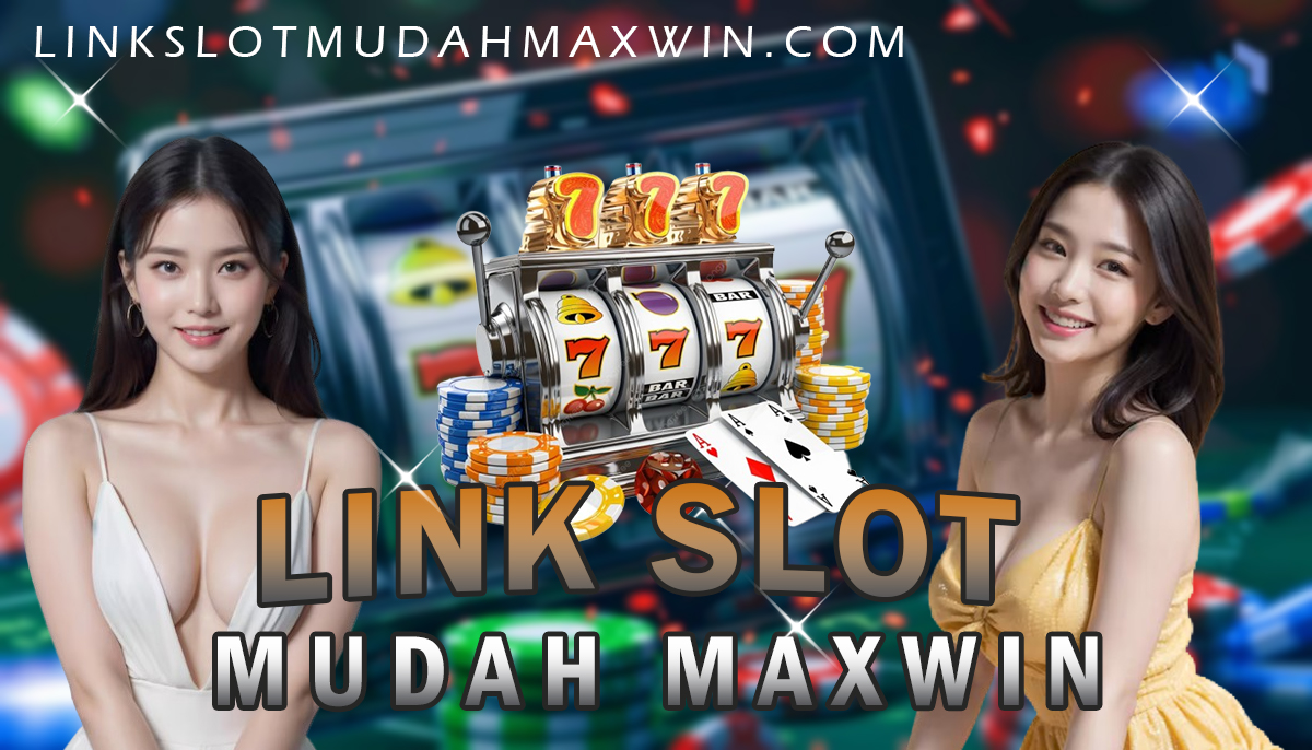 Link Slot Mudah Maxwin